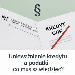 Unieważnienie kredytu frankowego a podatki – co musisz wiedzieć?