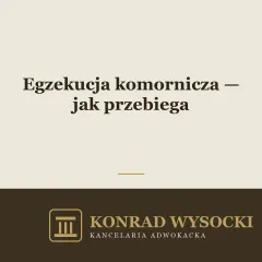 Egzekucja komornicza — jak przebiega z perspektywy wierzyciela
