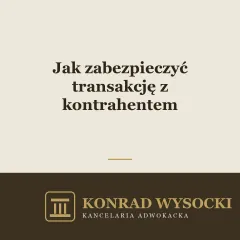 Jak zabezpieczyć transakcję z kontrahentem — praktyczne narzędzia prawne