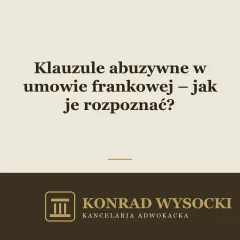 Klauzule abuzywne w umowie frankowej – jak je rozpoznać?