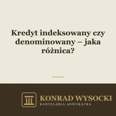 Kredyt indeksowany czy denominowany – jaka to różnica?