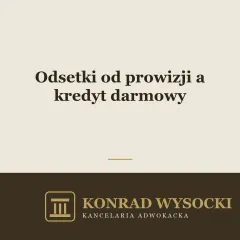 Czy bank może naliczać odsetki od prowizji? Kredyt konsumencki i sankcja kredytu darmowego