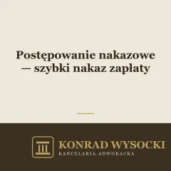 Postępowanie nakazowe — szybka droga dla wierzyciela z dokumentami