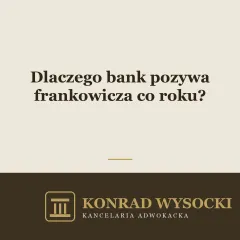 Dlaczego bank pozywa frankowicza co roku? Przedawnienie roszczeń banku i teoria dwóch kondykcji