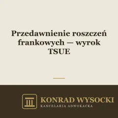 Przedawnienie roszczeń z kredytów frankowych — wyrok TSUE