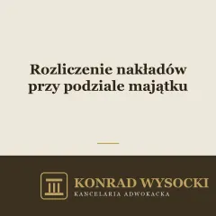 Rozliczenie nakładów na majątek wspólny