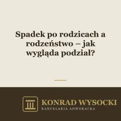 Spadek po rodzicach a rodzeństwo – jak wygląda podział?
