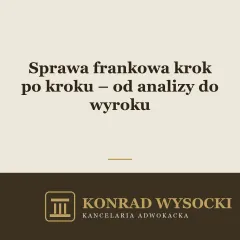 Sprawa frankowa krok po kroku – od analizy do wyroku