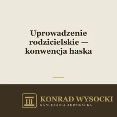 Uprowadzenie rodzicielskie a konwencja haska