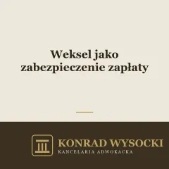 Weksel jako zabezpieczenie zapłaty — jak działa i na co uważać