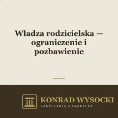 Władza rodzicielska — ograniczenie i pozbawienie