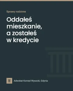 Oddałeś mieszkanie, a zostałeś w kredycie