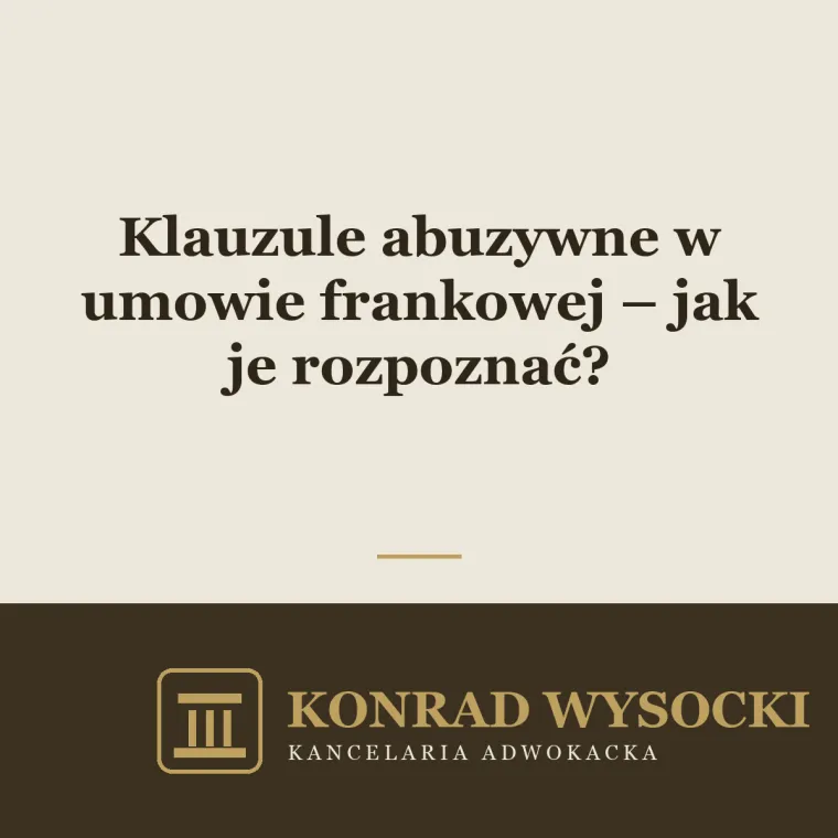 Klauzule abuzywne w umowie frankowej – jak je rozpoznać?