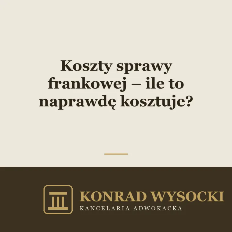 Koszty sprawy frankowej – ile to naprawdę kosztuje?