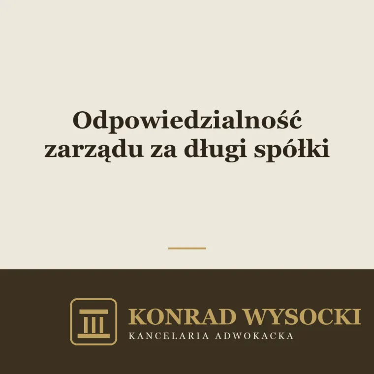 Odpowiedzialność członków zarządu za długi spółki z o.o.