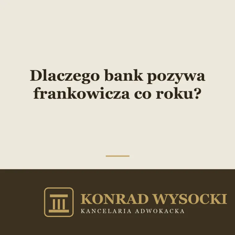 Dlaczego bank pozywa frankowicza co roku? Przedawnienie roszczeń banku i teoria dwóch kondykcji