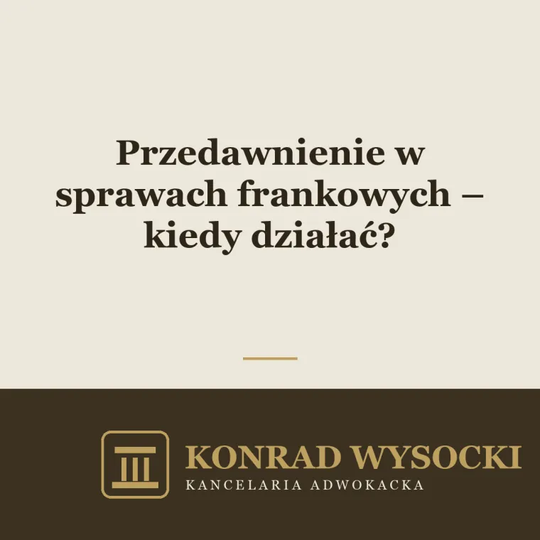 Przedawnienie w sprawach frankowych – ile masz czasu?