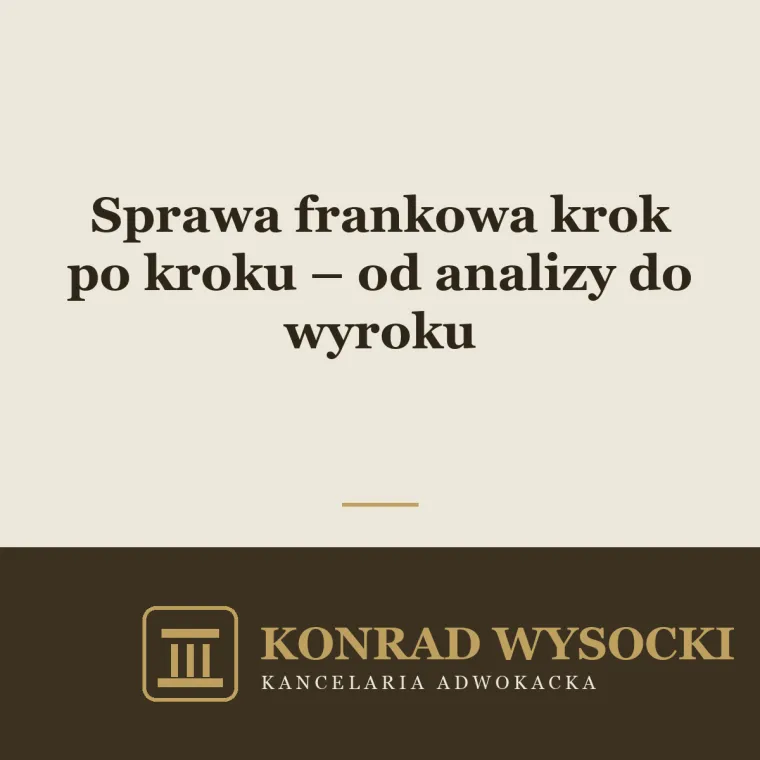 Sprawa frankowa krok po kroku – od analizy do wyroku