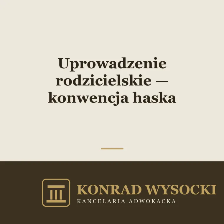 Uprowadzenie rodzicielskie a konwencja haska