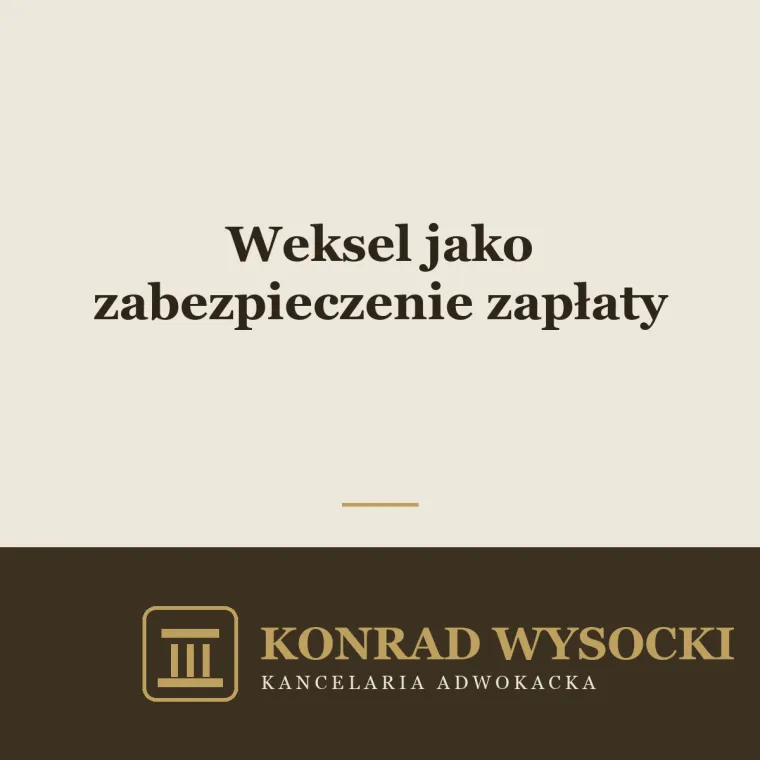 Weksel jako zabezpieczenie zapłaty — jak działa i na co uważać