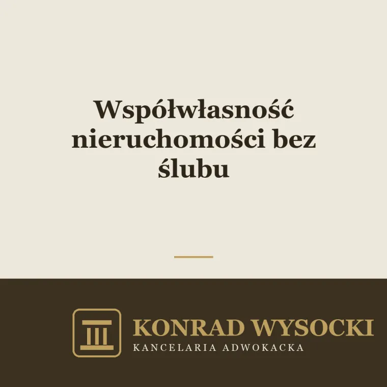 Współwłasność nieruchomości bez ślubu — jak ją uregulować