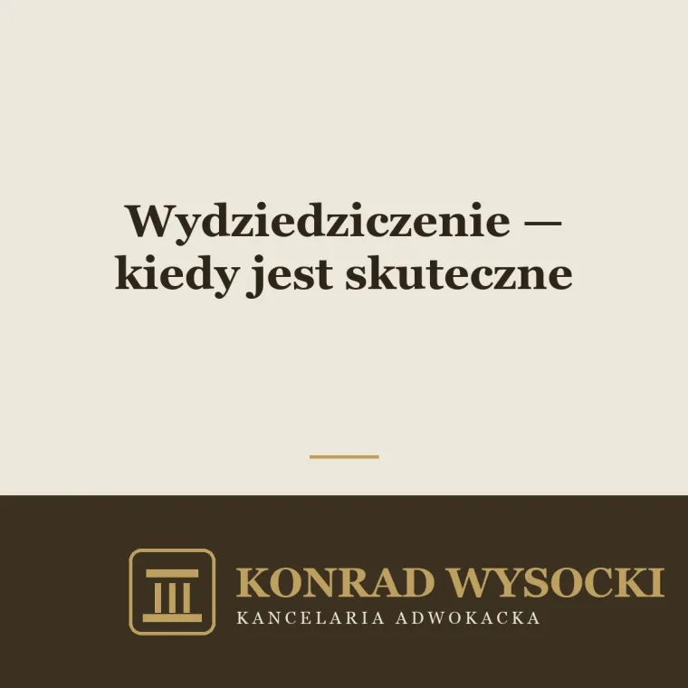 Wydziedziczenie — kiedy jest skuteczne