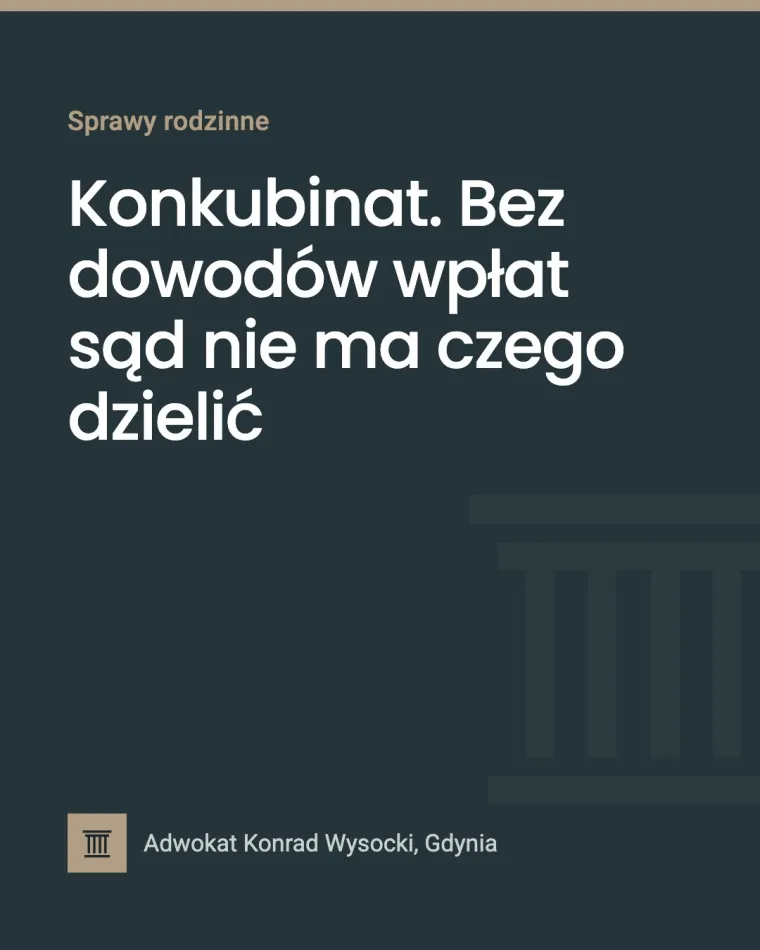 Konkubinat. Bez dowodów wpłat sąd nie ma czego dzielić