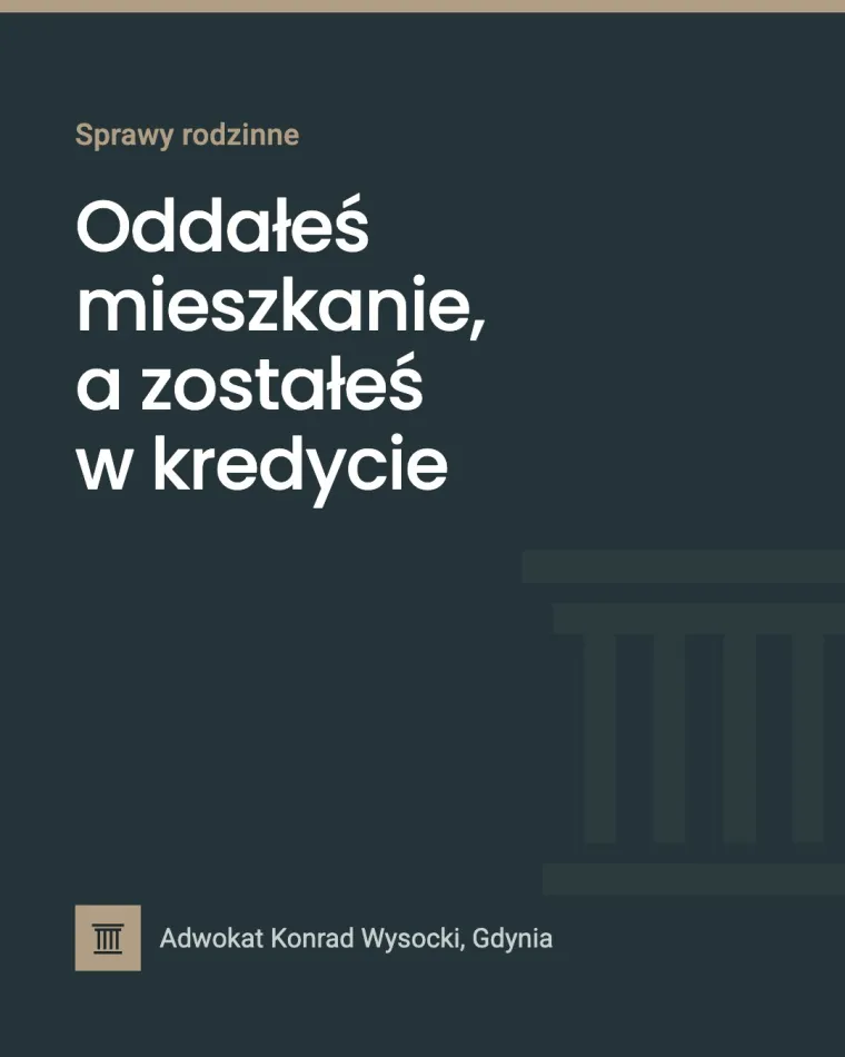 Oddałeś mieszkanie, a zostałeś w kredycie